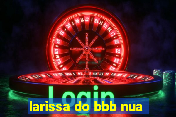 larissa do bbb nua